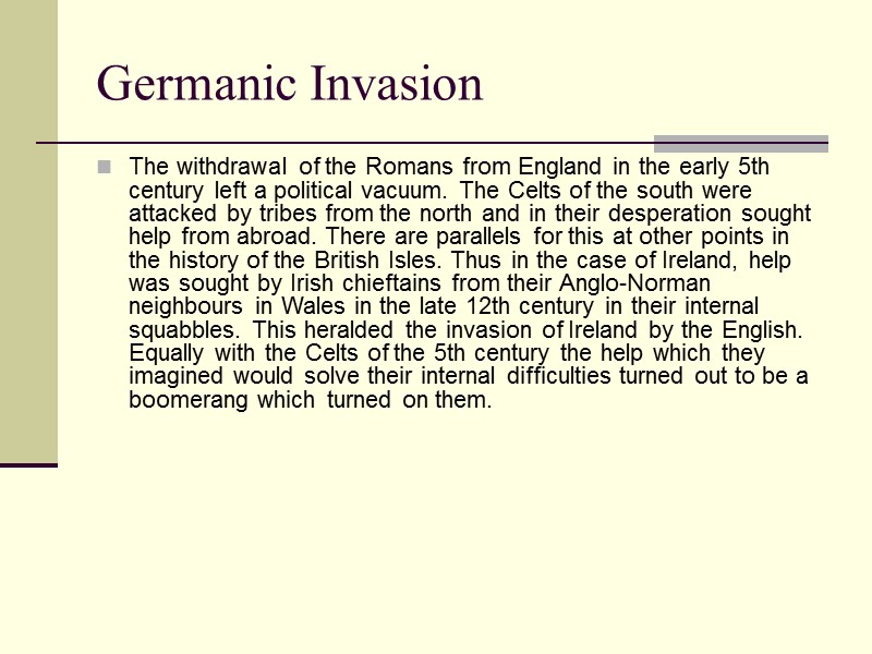 Germanic Invasion The withdrawal of the Romans from England in the early 5th century